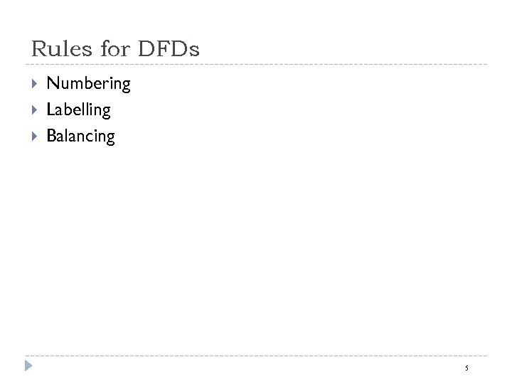 Rules for DFDs Numbering Labelling Balancing 5 