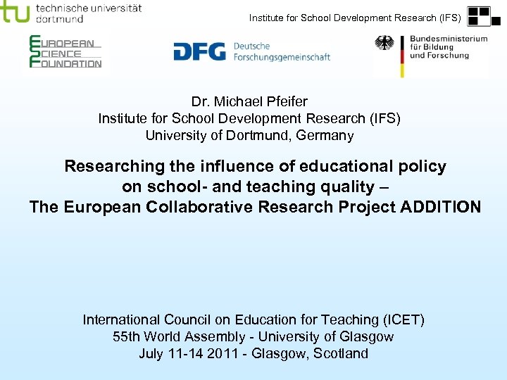 Institute for School Development Research (IFS) Dr. Michael Pfeifer Institute for School Development Research