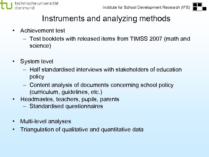 Institute for School Development Research (IFS) Instruments and analyzing methods • Achievement test –