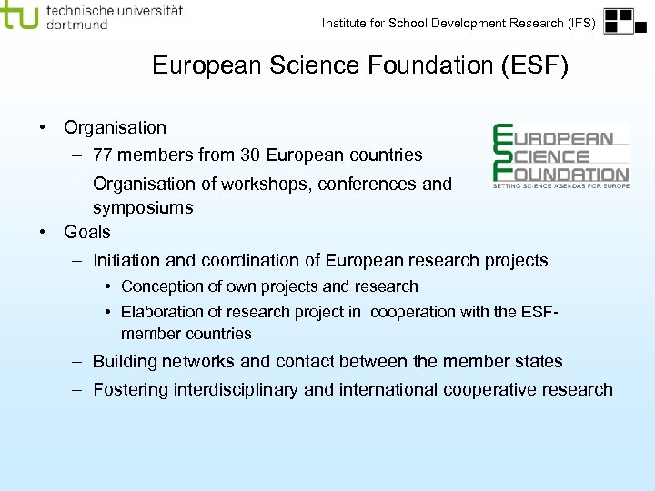 Institute for School Development Research (IFS) European Science Foundation (ESF) • Organisation – 77