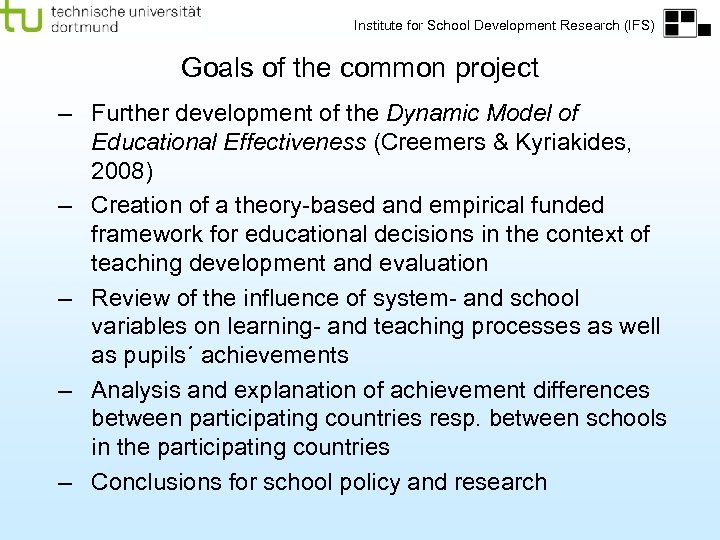 Institute for School Development Research (IFS) Goals of the common project – Further development