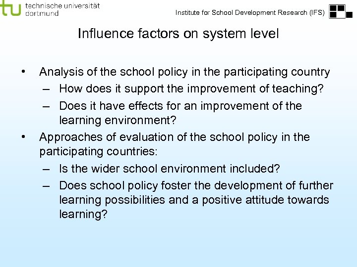 Institute for School Development Research (IFS) Influence factors on system level • • Analysis