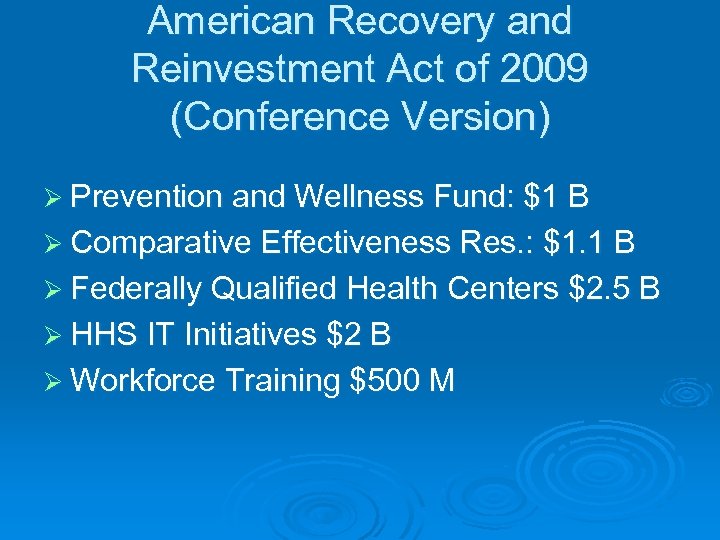 American Recovery and Reinvestment Act of 2009 (Conference Version) Ø Prevention and Wellness Fund: