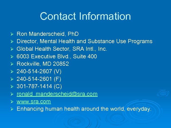 Contact Information Ø Ø Ø Ron Manderscheid, Ph. D Director, Mental Health and Substance