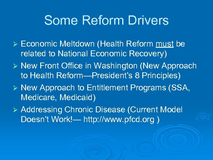 Some Reform Drivers Economic Meltdown (Health Reform must be related to National Economic Recovery)