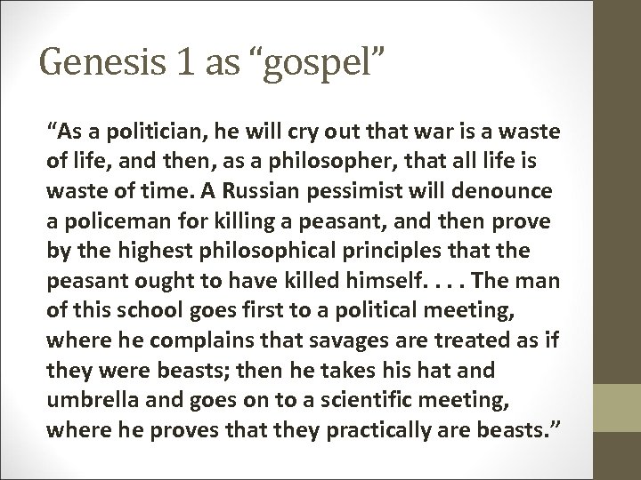 Genesis 1 as “gospel” “As a politician, he will cry out that war is