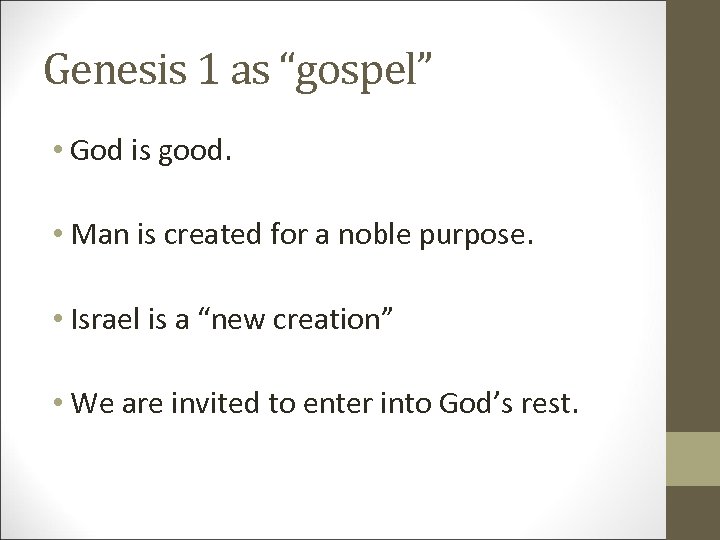 Genesis 1 as “gospel” • God is good. • Man is created for a
