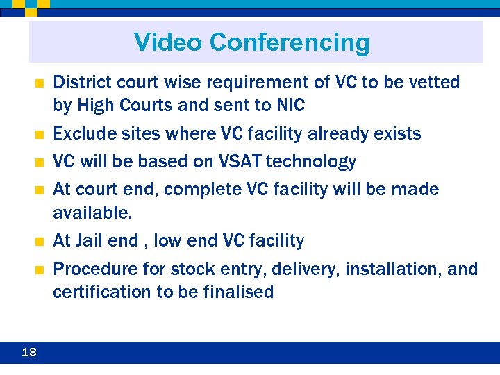 Video Conferencing n n n 18 District court wise requirement of VC to be