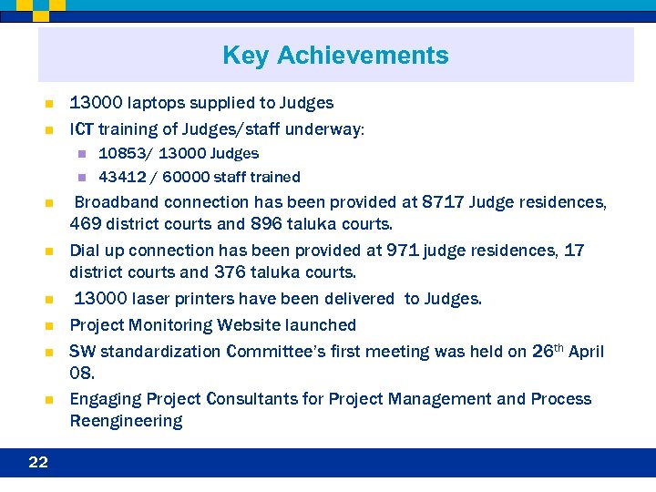 Key Achievements n n 13000 laptops supplied to Judges ICT training of Judges/staff underway: