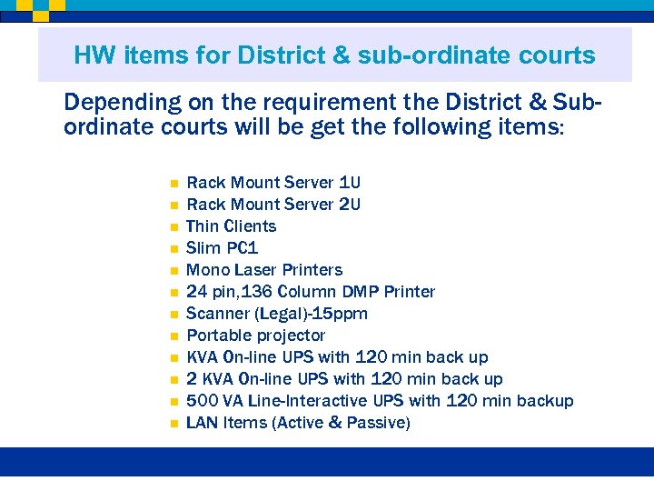 HW items for District & sub-ordinate courts Depending on the requirement the District &