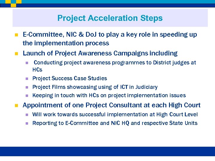 Project Acceleration Steps n n E-Committee, NIC & Do. J to play a key