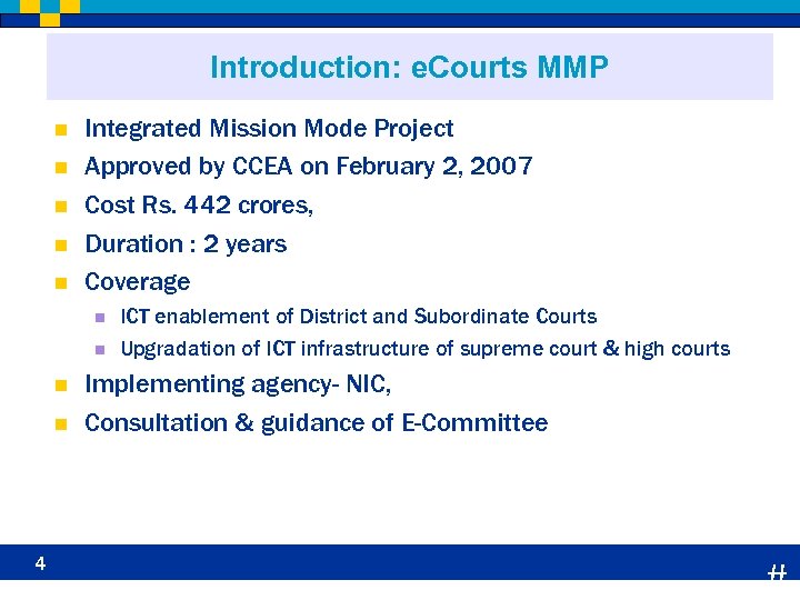 Introduction: e. Courts MMP n n n Integrated Mission Mode Project Approved by CCEA