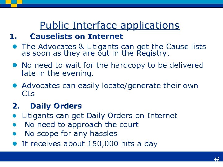 Public Interface applications 1. ● Causelists on Internet The Advocates & Litigants can get