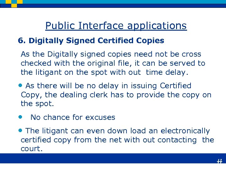 Public Interface applications 6. Digitally Signed Certified Copies As the Digitally signed copies need