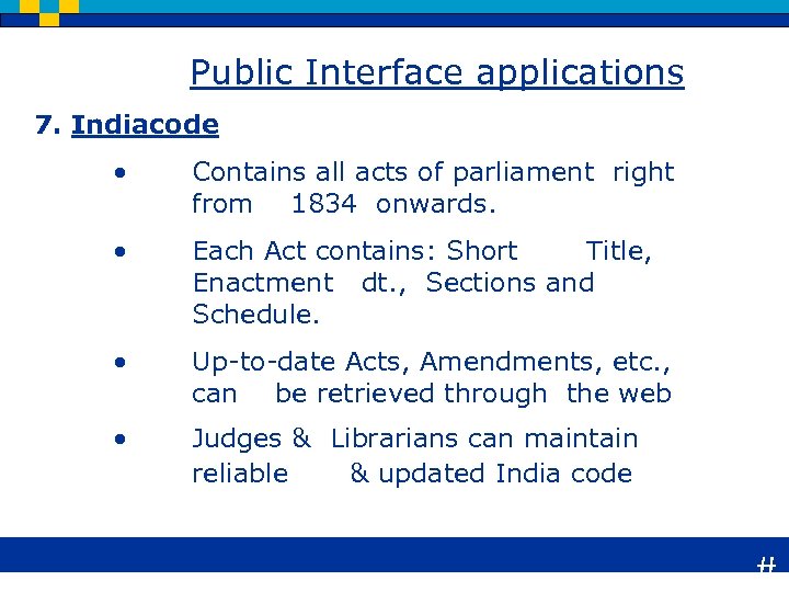 Public Interface applications 7. Indiacode • Contains all acts of parliament right from 1834