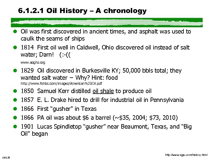 6. 1. 2. 1 Oil History – A chronology l Oil was first discovered