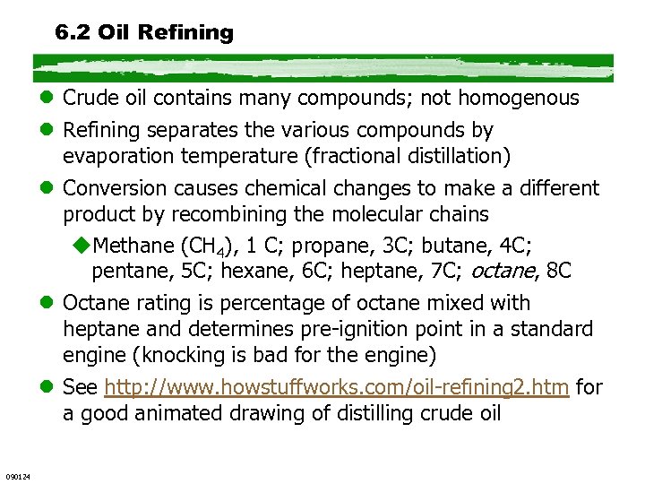 6. 2 Oil Refining l Crude oil contains many compounds; not homogenous l Refining