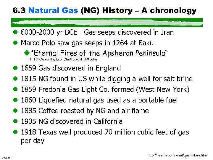 6. 3 Natural Gas (NG) History – A chronology l 6000 -2000 yr BCE