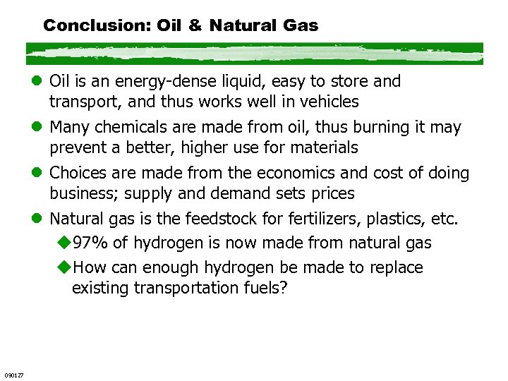 Conclusion: Oil & Natural Gas l Oil is an energy-dense liquid, easy to store