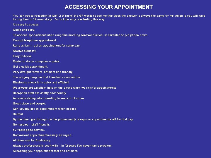 ACCESSING YOUR APPOINTMENT You can say to receptionist (well 2 of them) the GP