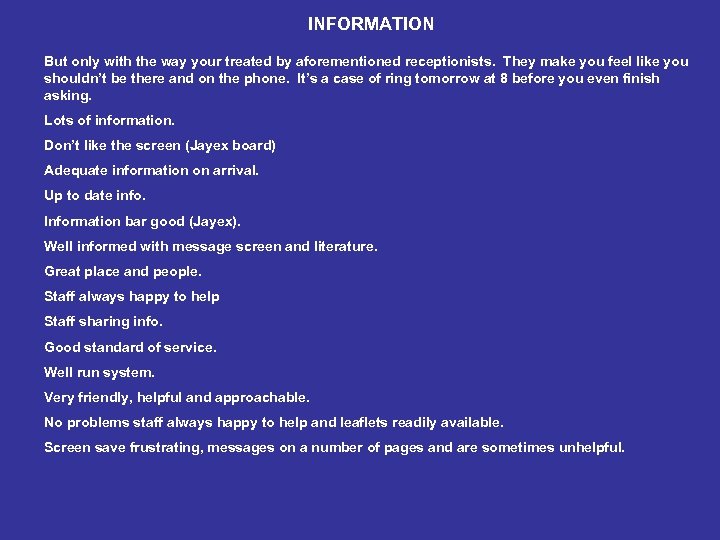 INFORMATION But only with the way your treated by aforementioned receptionists. They make you