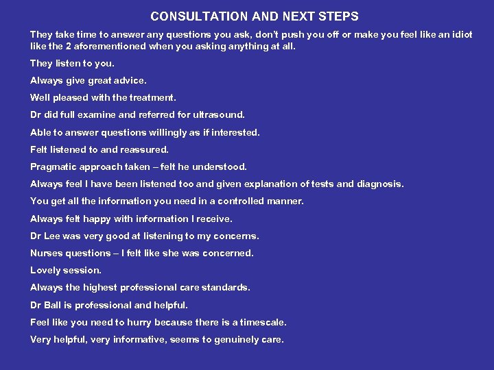 CONSULTATION AND NEXT STEPS They take time to answer any questions you ask, don’t