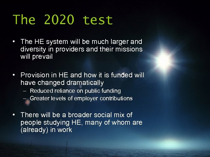 The 2020 test • The HE system will be much larger and diversity in