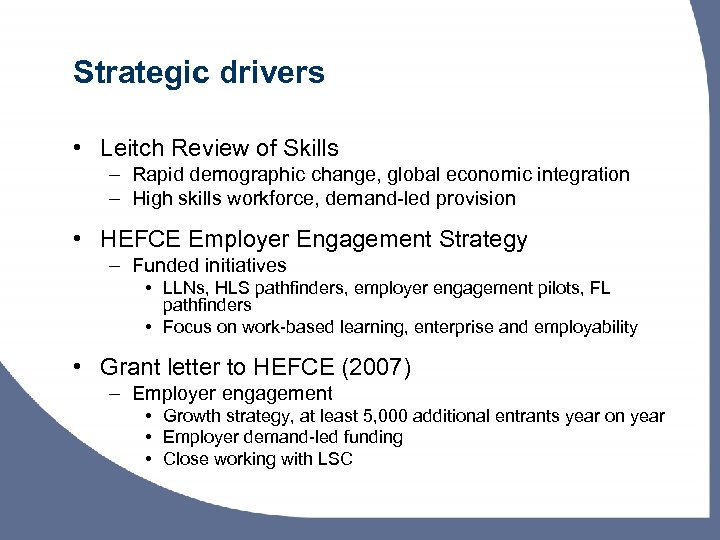 Strategic drivers • Leitch Review of Skills – Rapid demographic change, global economic integration