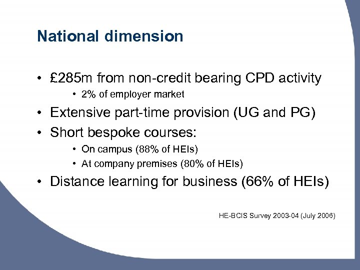 National dimension • £ 285 m from non-credit bearing CPD activity • 2% of