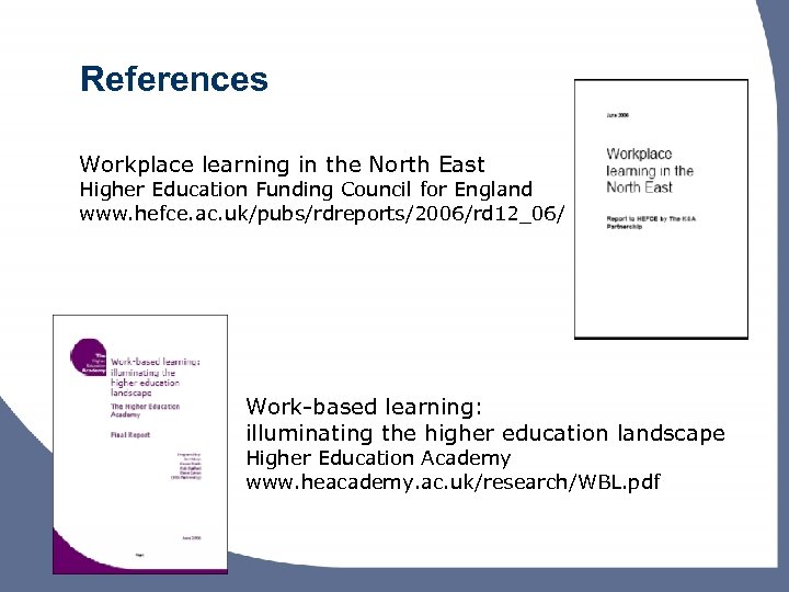 References Workplace learning in the North East Higher Education Funding Council for England www.