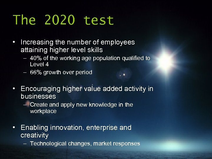 The 2020 test • Increasing the number of employees attaining higher level skills –