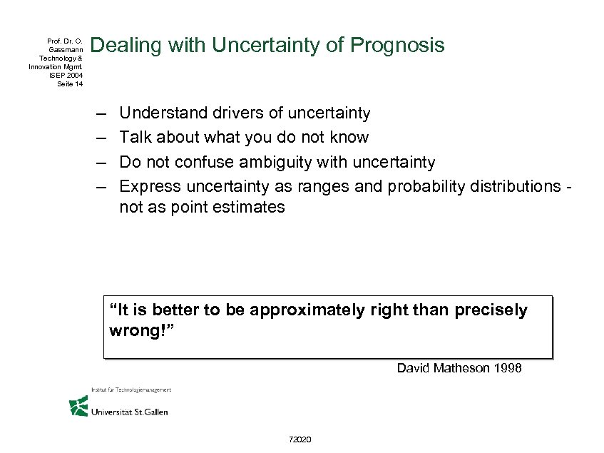Prof. Dr. O. Gassmann Technology & Innovation Mgmt. ISEP 2004 Seite 14 Dealing with