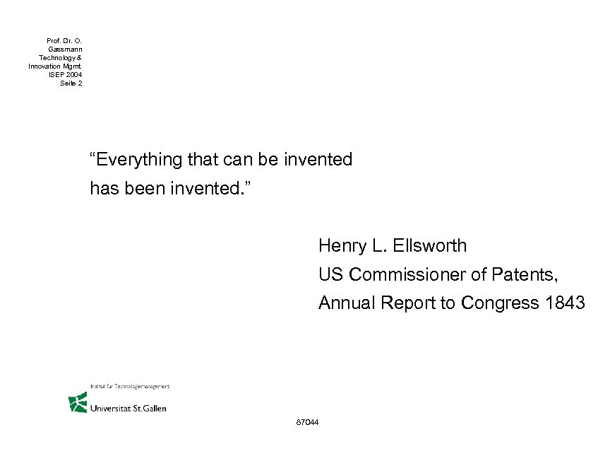 Prof. Dr. O. Gassmann Technology & Innovation Mgmt. ISEP 2004 Seite 2 “Everything that