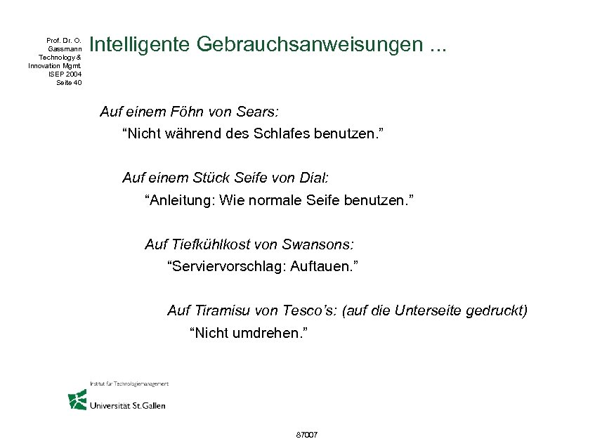 Prof. Dr. O. Gassmann Technology & Innovation Mgmt. ISEP 2004 Seite 40 Intelligente Gebrauchsanweisungen.