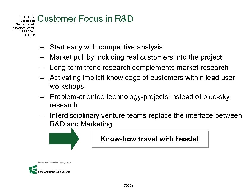 Prof. Dr. O. Gassmann Technology & Innovation Mgmt. ISEP 2004 Seite 42 Customer Focus