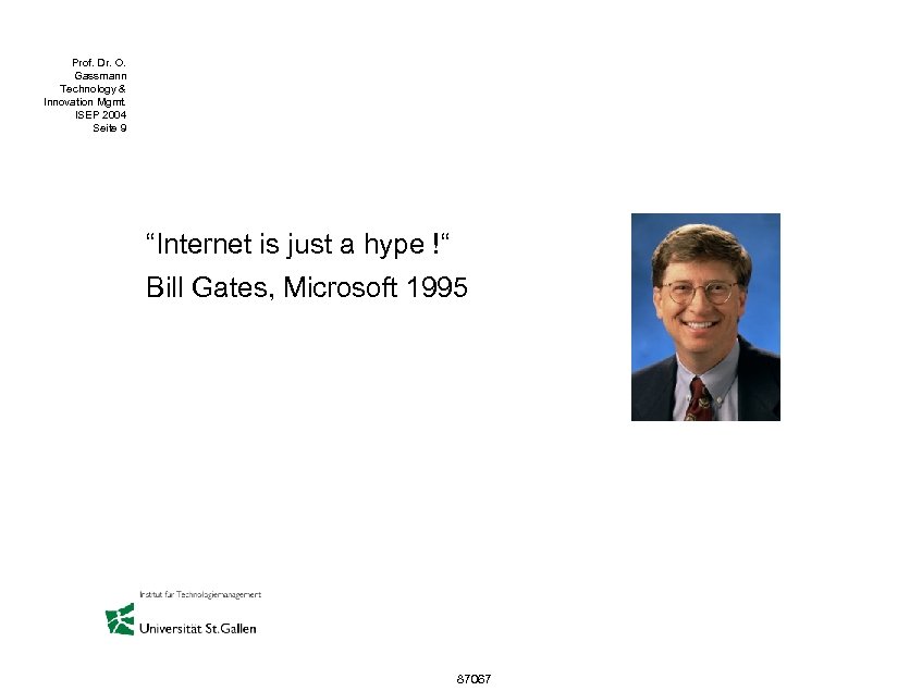 Prof. Dr. O. Gassmann Technology & Innovation Mgmt. ISEP 2004 Seite 9 “Internet is