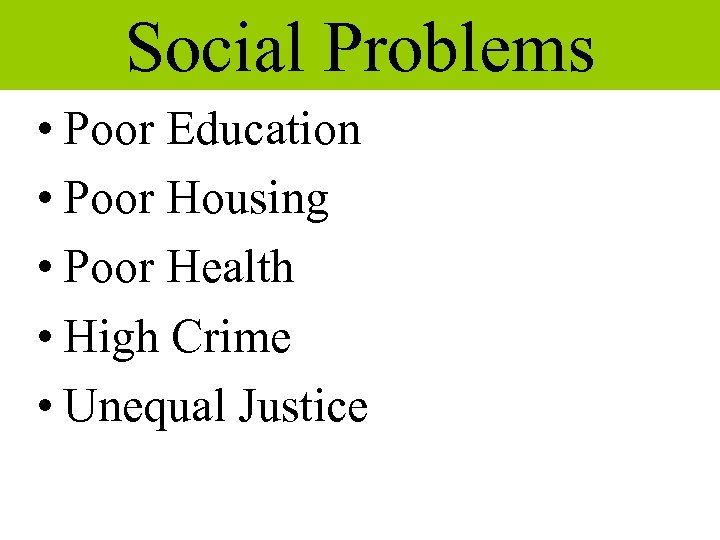 Social Problems • Poor Education • Poor Housing • Poor Health • High Crime