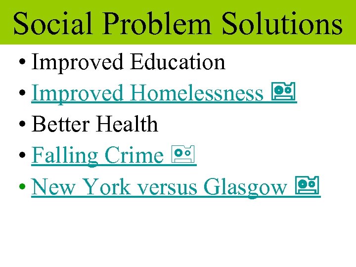 Social Problem Solutions • Improved Education • Improved Homelessness • Better Health • Falling