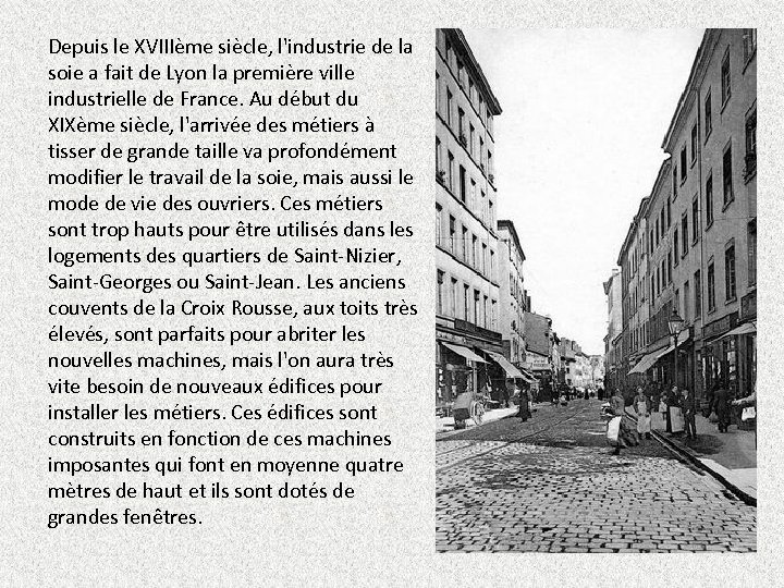 Depuis le XVIIIème siècle, l'industrie de la soie a fait de Lyon la première