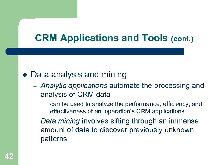 CRM Applications and Tools (cont. ) l Data analysis and mining – Analytic applications