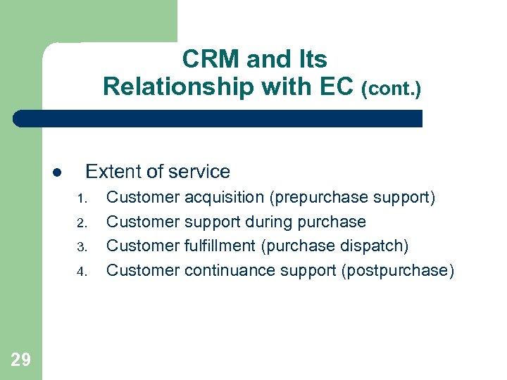 CRM and Its Relationship with EC (cont. ) l Extent of service 1. 2.