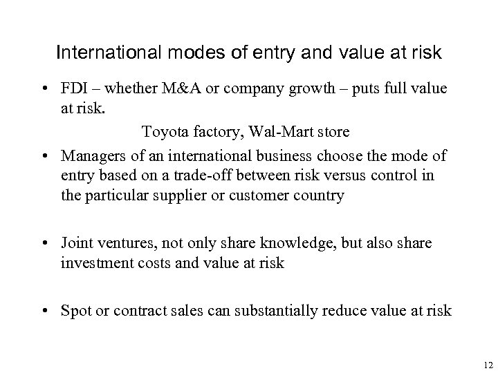 International modes of entry and value at risk • FDI – whether M&A or