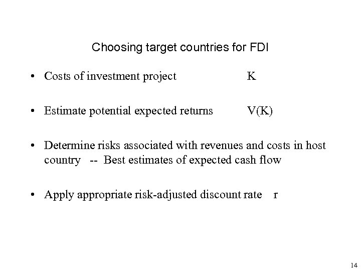 Choosing target countries for FDI • Costs of investment project K • Estimate potential