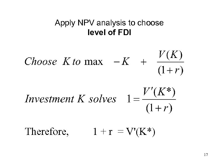 Apply NPV analysis to choose level of FDI Therefore, 1 + r = V'(K*)