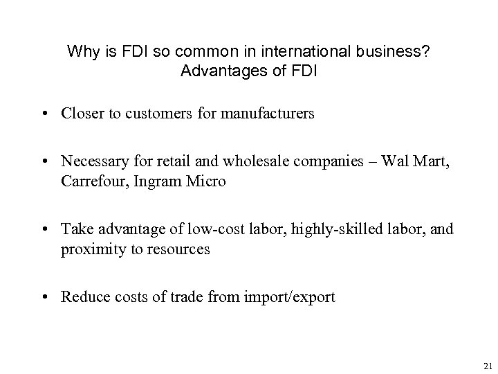 Why is FDI so common in international business? Advantages of FDI • Closer to