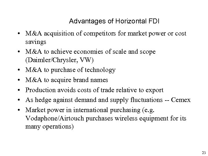 Advantages of Horizontal FDI • M&A acquisition of competitors for market power or cost