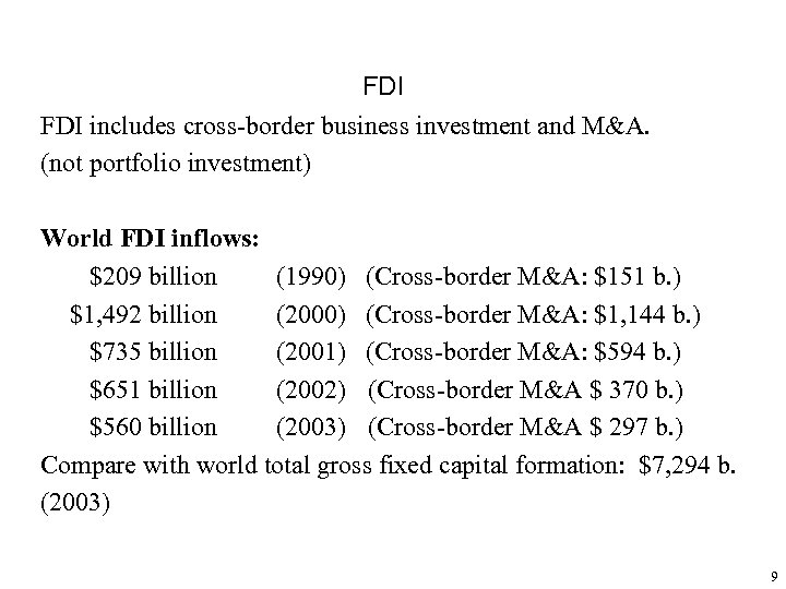 FDI includes cross-border business investment and M&A. (not portfolio investment) World FDI inflows: $209