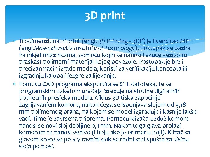 3 D print Trodimenzionalni print (engl. 3 D Printing - 3 DP) je licencirao