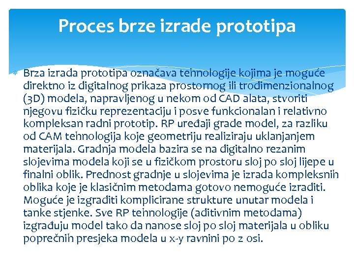 Proces brze izrade prototipa Brza izrada prototipa označava tehnologije kojima je moguće direktno iz