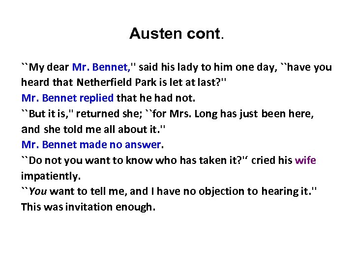 Austen cont. ``My dear Mr. Bennet, '' said his lady to him one day,
